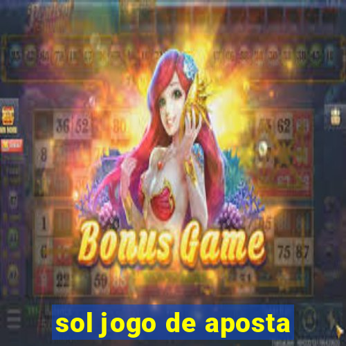 sol jogo de aposta